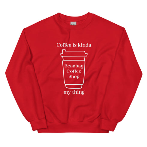 Coffee Is Kinda My Thing - Printed Sweatshirt